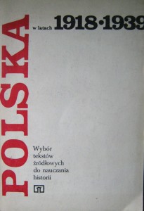 red. Wojciech Wrzesiński, Polska w latach 1918- 1939 Wybór tekstów  źródłowych