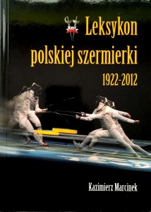Kazimierz Marcinek, Leksykon polskiej szermierki 1922- 2012