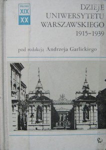 red. Andrzej Garlicki, Dzieje Uniwersytetu Warszawskiego 1915- 1939