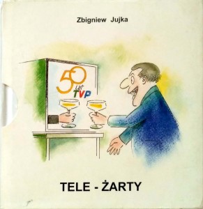 Zbigniew Jujka, Tele- żarty