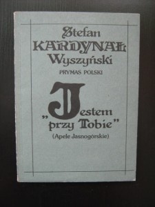 Stefan Kardynał Wyszyński, "Jestem przy tobie..." Apele Jasnogórskie