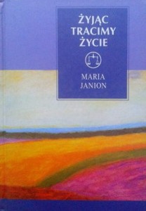 Maria Janion, Żyjąc tracimy życie
