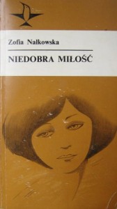 Zofia Nałkowska, Niedobra miłość