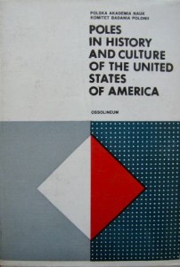 red. Grzegorz Babiński Mirosław Francic, Poles in History and Culture of The United States of America