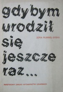 Zofia Rummel- Syska, Gdybym urodził się jeszcze raz...