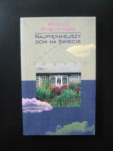 Witold Rybczyński, Najpiękniejszy dom na świecie
