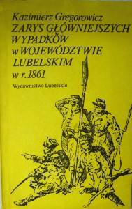 Kazimierz Gregorowicz, Zarys główniejszych wypadków w województwie lubelskim w r. 1861