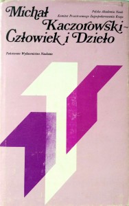 Michał Kaczorowski - Człowiek i Dzieło