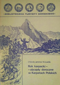 Urszula Janicka- Krzywda, Rok karpacki- obrzędy doroczne w Karpatach Polskich