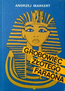 Andrzej Markert, Grobowiec Złotego Faraona