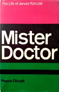 Hanna Olczak, Mister Doctor The Life of Janusz Korczak