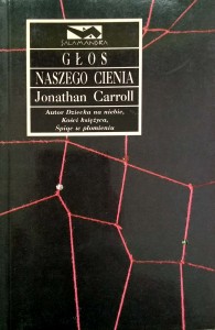 Jonathan Carroll, Głos naszego cienia