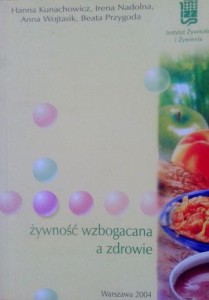 Hanna Kunachowicz, Żywność wzbogacana a zdrowie