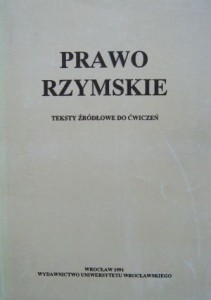 opr. Ireneusz Żeber, Prawo Rzymskie Teksty źródłowe do ćwiczeń