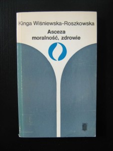 Kinga Wiśniewska- Roszkowska, Asceza moralność zdrowie