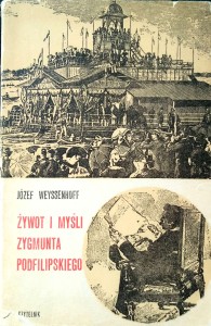 Józef Weyssenhoff, Zywot i myśli Zygmunta Podfilipskiego