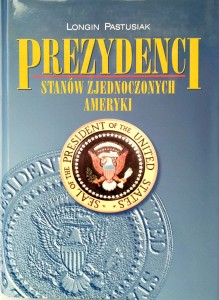 Longin Pastusiak, Prezydenci Stanów Zjednoczonych Ameryki