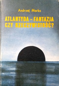 Andrzej Marks, Atlantyda - fantazja czy rzeczywistość ?