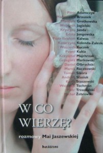Maja Jaszewska, W co wierzę?