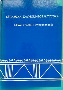 Ceramika zachodniobałtyjska, Nowe źródła i interpretacje