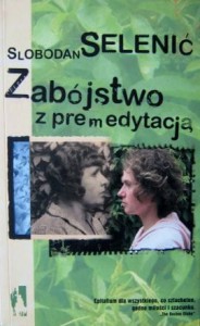 Slobodan Selenić, Zabójstwo z premedytacją