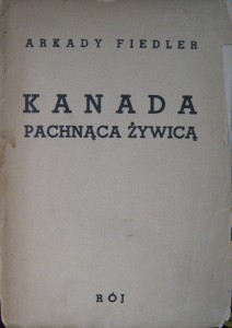 Arkady Fiedler, Kanada pachnąca żywicą