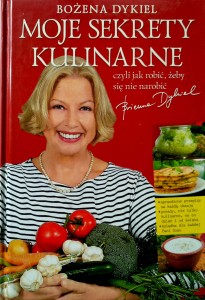 Bożena Dykiel, Moje sekrety kulinarne