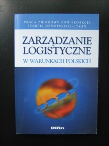 red. Izabela Dembińska- Cyran, Zarządzanie logistyczne w warunkach polskich