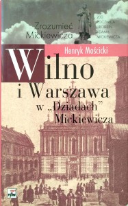 Henryk Mościcki, Wilno i Warszawa w Dziadach Mickiewicza