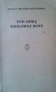 Halina Micińska- Kenarowa, Pod Górą Królowej Bony