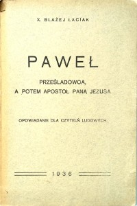 Błażej Łaciak, Paweł Prześladowca, a potem apostoł Pana Jezusa