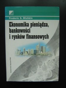 Frederic S.Mishkin, Ekonomika pieniądza, bankowości i rynków finansowych