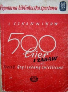 I. Czkannikow, 500 gier i zabaw