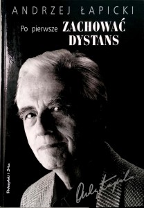 Andrzej Łapicki, Po pierwsze zachować dystans