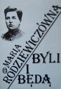 Maria Rodziewiczówna, Byli i będą