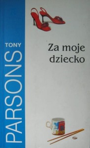Tony Parsons, Za moje dziecko