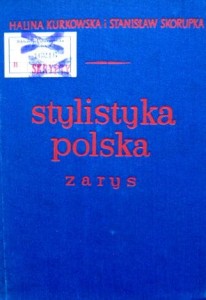 Halina Kurkowska Stanisław Skorupka, Stylistyka polska Zarys