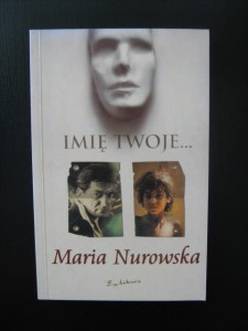 Maria Nurowska, Imię Twoje...