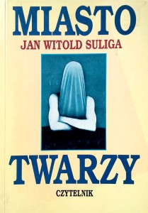 Jan Witold Suliga, Miasto Twarzy