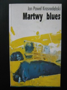 Jan Paweł Krasnodębski, Martwy blues
