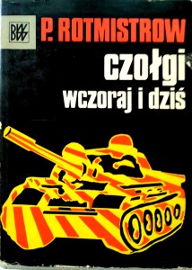 Rotmistrow, Czołgi wczoraj i dziś