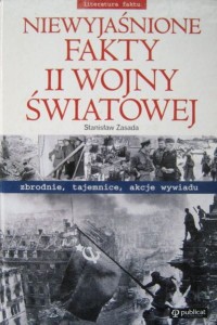 Stanisław Zasada, Niewyjaśnione Fakty II Wojny Swiatowej