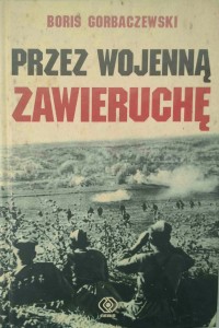 Boris Gorbaczewski,  Przez wojenną zawieruchę