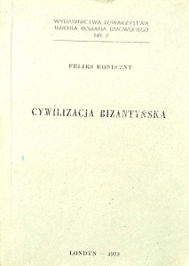 Feliks Koneczny, Cywilizacja bizantyńska tom 1