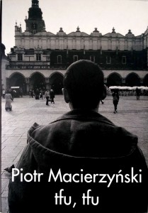 Piotr Macierzyński, tfu, tfu Dedykacja
