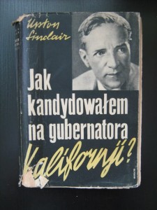 Upton Sinclair, Jak kandydowałem na gubernatora Kalifornji?