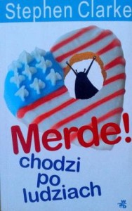 Stephen Clarke, Merde! chodzi po ludziach