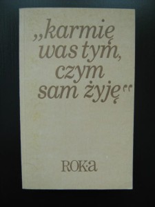 opr. Marek Starowieyski, Karmię was tym, czym sam żyję