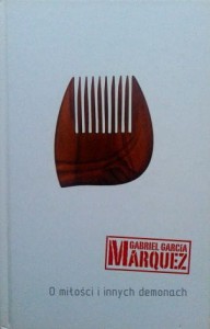 Gabriel Garcia Marquez, O miłości i innych demonach