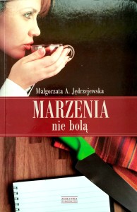 Małgorzata Jędrzejewska, Marzenia nie bolą